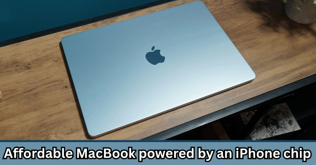 Affordable MacBook powered by an iPhone chip