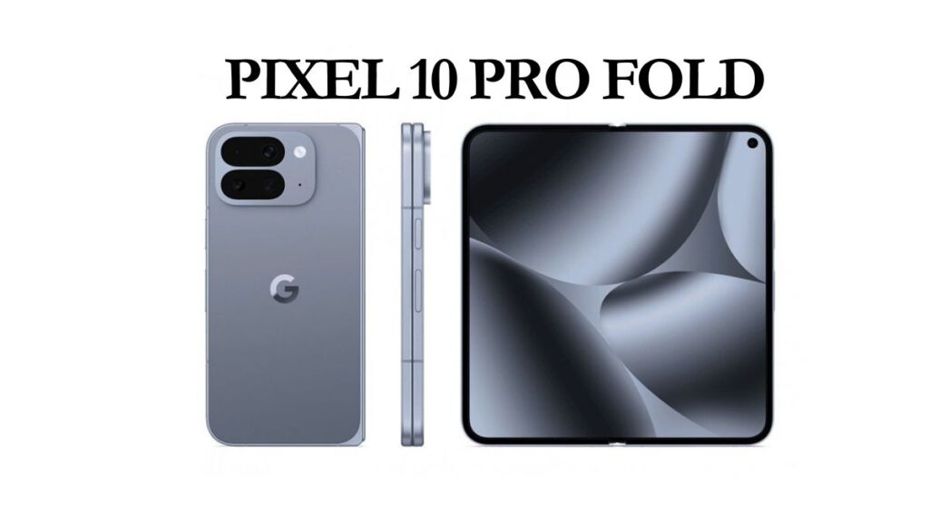Google to Launch Pixel 10 Pro Fold