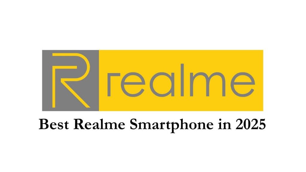 Best Realme Smartphone in 2025